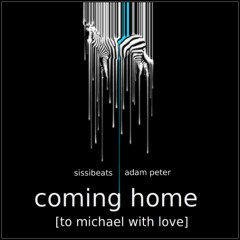 coming home - sissibeats b2b adam peter [to michael with LOVE]