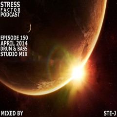 Stress Factor Podcast 150 - Ste-J - April 2014 Drum and Bass Studio Mix