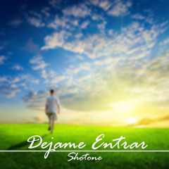 Shotone - Dejame Entrar