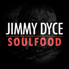 Jimmy Dyce - The Evolution Of Jimmy Dyce - Soul Food (Bonus Track)