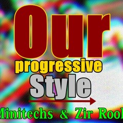 Our progressive style - Minitechs & Zir Rool (Original Mix)
