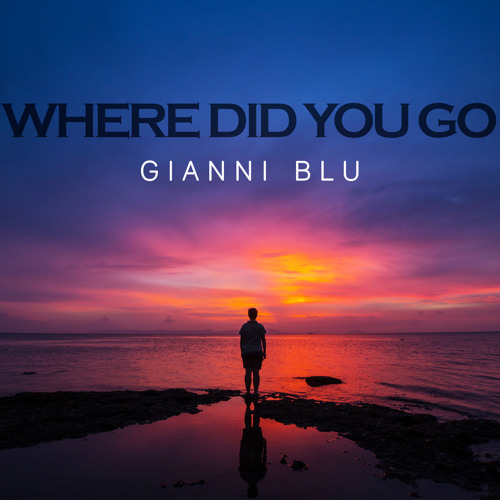 Gianni Blu - Where Did You Go (Chill/Ambient/Vocals)