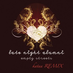 Late Night Alumni - Empty Streets (kataa REMIX)