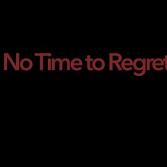 No time to Regret