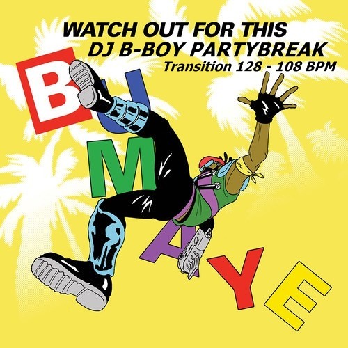 Major Lazer - Watch Out For This [Bumaye] (DJ B-Boy PartyBreak - Transition 128 - 108 BPM)
