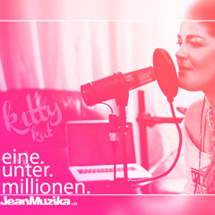 Kitty Kat - Eine Unter Millionen (JeanMuzika Edit)