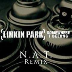 Linkin Park - Somewhere I Belong (N.A.T. Bootleg)