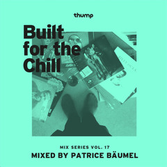 Built for the Chill Vol. 17 - Patrice Bäumel