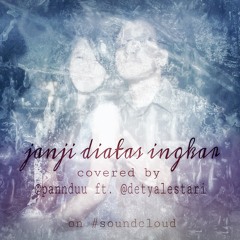 Pandu ft. @detyalestari - Janji Diatas Ingkar (Cover)