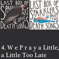 4. We Pray A Little, A Little Too Late