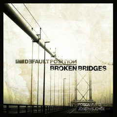 Joseph S Joyce - Broken Bridges - Default Position Podcast 002