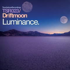 Driftmoon - Luminance (Original Mix) [Touchstone]