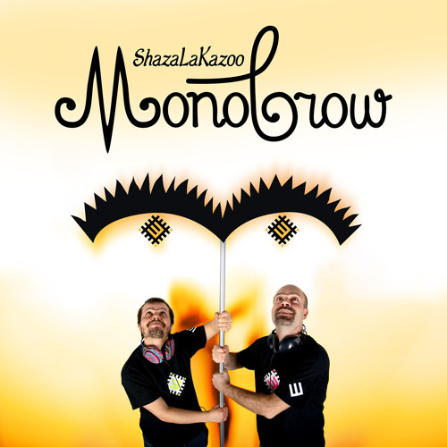 ShazaLaKazoo - Monobrow