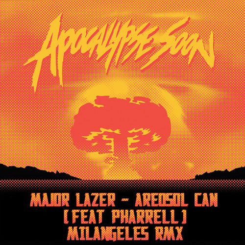 Major Lazer Ft. Pharrell - Aerosol Can (Milangeles Remix)