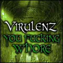 Dj Virulenz - You Fucking Whore