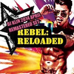 REBEL: Reloaded Dj K'lin 2014 Set