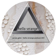 goran geto - hello strange podcast #41