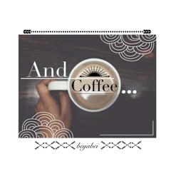 And Coffee