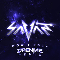 Savant - How I Roll (Daenine Remix) [FREE DOWNLOAD]