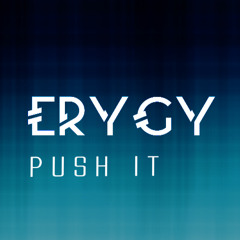 ERYGY - Push It ( Original Mix )