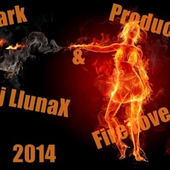 Slark Producer & Dj Llunax - FireLove(Original 2014)