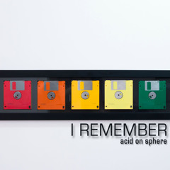 Acid on Sphere - I Remember EP