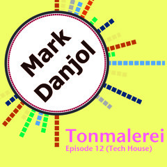 Tonmalerei - Episode 12 (Tech House)