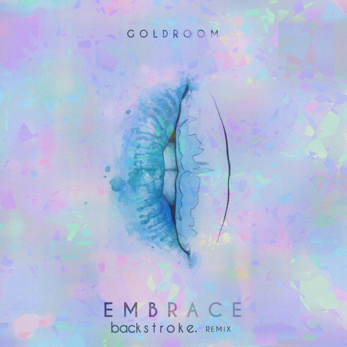 Goldroom - Embrace (backstroke. Remix)