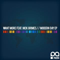 Want More feat. Nick Grimes - Modern Day (Original Mix) Beatport Exclusive OUT NOW