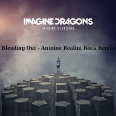 Imagine Dragons - Bleeding Out (Antoine Realini Metal/Rock Remix)