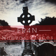 Nuevas cruces  - FR4N (Prod. Arkos)