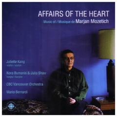 Marjan Mozetich - Violin Concerto,  Affairs Of The Heart