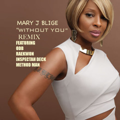 Mary J Blige-Without You (remix) ft ODB,Raekwon,Inspectah Deck,Methodman