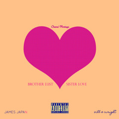 Brother Lust, Sister Love (feat. James Japan, Vill E Wright)