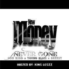 Never Gone - Con Kidd Feat. Young Blizz x Breezy (Hosted By: King Legzz)