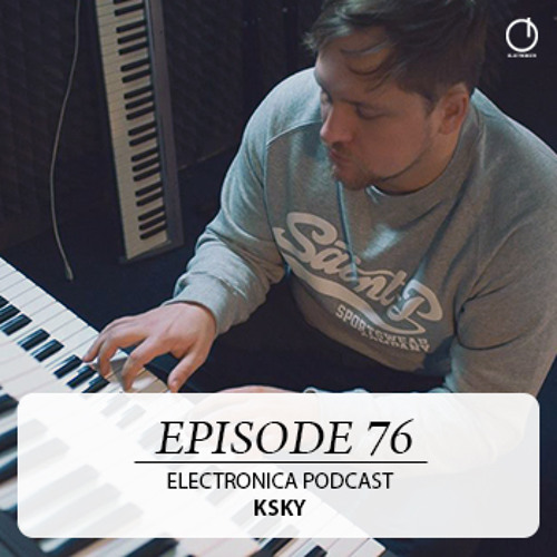 Electronica Podcast - Episode 76: Ksky