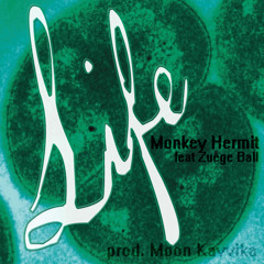 Monkey Hermit - Life ft Zuege Ball (Prod by Moon Kavvika)
