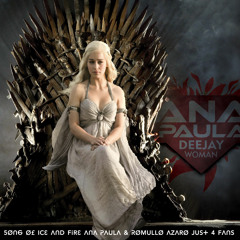 GAME OF THRONES - Song Of T.h.e I.c.e & F.i.r.e - DJ Ana Paula & DJ Romullo Azaro Remix Just 4 Fans