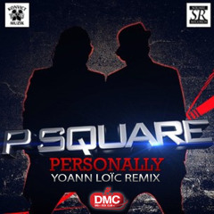 P-Square - Personally (Yoann Loïc Remix)