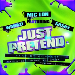 Just Pretend Ft Gosby, Wakazi