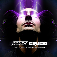 Breezer x CruciA - Light Striker Ft. Station Of Revenge (Original Mix) [FREE!!]