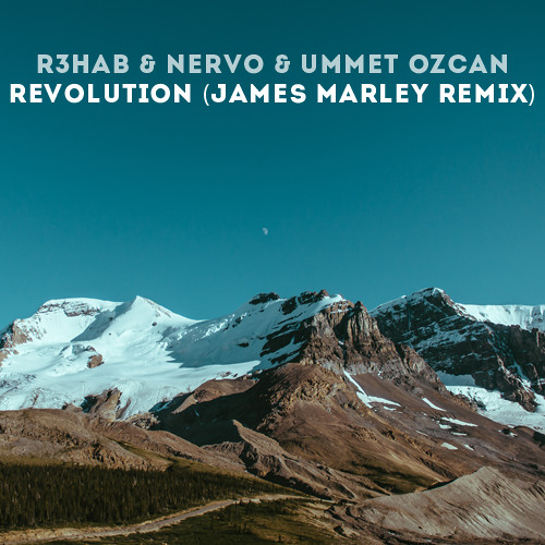 R3hab & NERVO & Ummet Ozcan - Revolution (James Marley Remix)