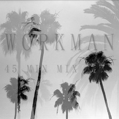 Workman - 45 min mix