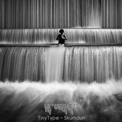 TinyType - Skumdun [སྐུ་མདུན་་] / Free Download 1500 Followers