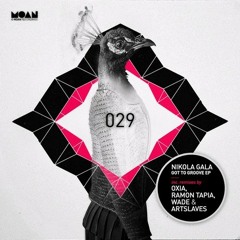 Nikola Gala - Got To Groove (Oxia Remix) - Moan Recordings_snippet