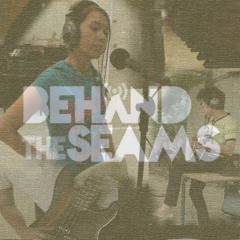 Behind The Seams - Use Somebody (Kings Of Leon Cover)