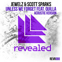 Jewelz & Scott Sparks - Unless We Forget feat. Quilla (Acoustic Version)