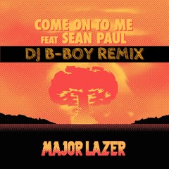 Major Lazer Feat. Sean Paul - Come On To Me (DJ B-Boy Remix)