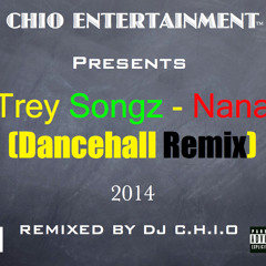 Trey Songz - Nana ( DJ CHIO DANCEHALL REMIX)