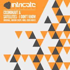 Cosmonaut & Satellites - I Don't Know (Matan Caspi Remix) [Intricate Records]